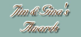 JIM & GINA'S AWARDS