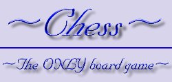 CHESS, THE ONLY BOARD GAME