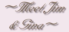 MEET JIM & GINA